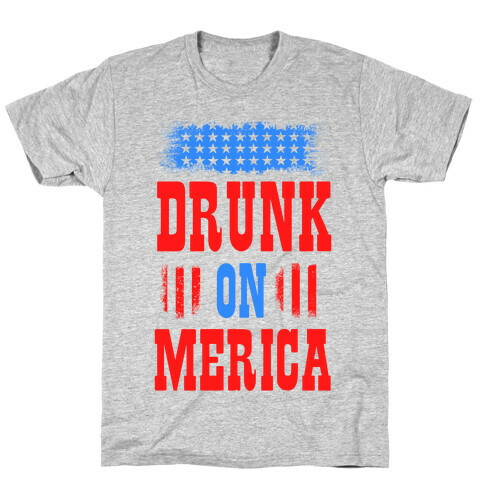 Drunk on Merica! T-Shirt