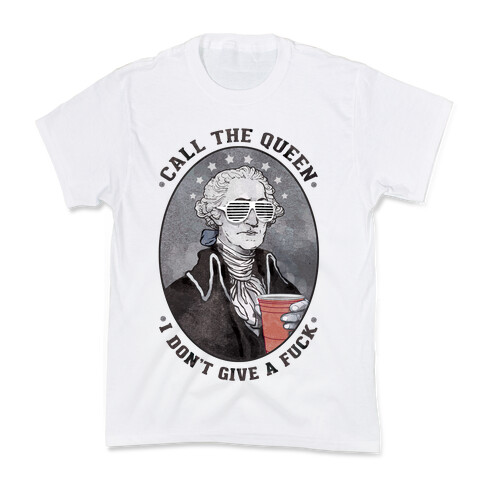 Call The Queen I Don't Give A F*** Kids T-Shirt