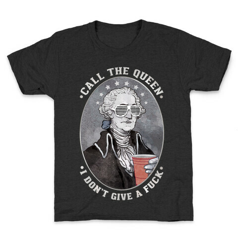 Call The Queen I Don't Give A F*** Kids T-Shirt