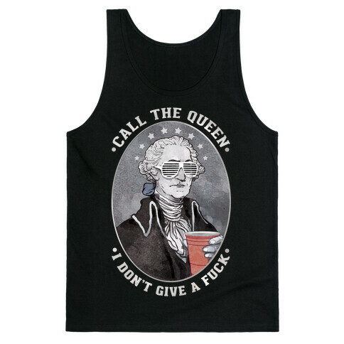 Call The Queen I Don't Give A F*** Tank Top