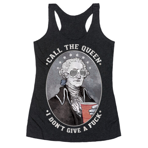 Call The Queen I Don't Give A F*** Racerback Tank Top
