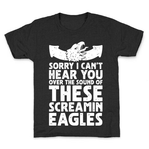 Can't Hear You Over These Screamin' Eagles  Kids T-Shirt