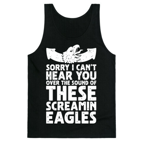 Can't Hear You Over These Screamin' Eagles  Tank Top