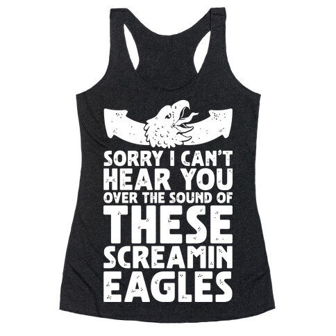 Can't Hear You Over These Screamin' Eagles  Racerback Tank Top