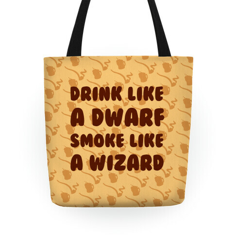 Drink Like A Dwarf, Smoke Like A Wizard Tote