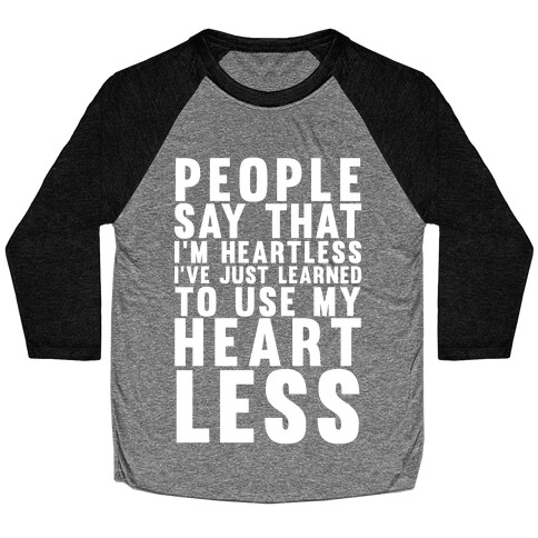 People say I'm Heartless Baseball Tee