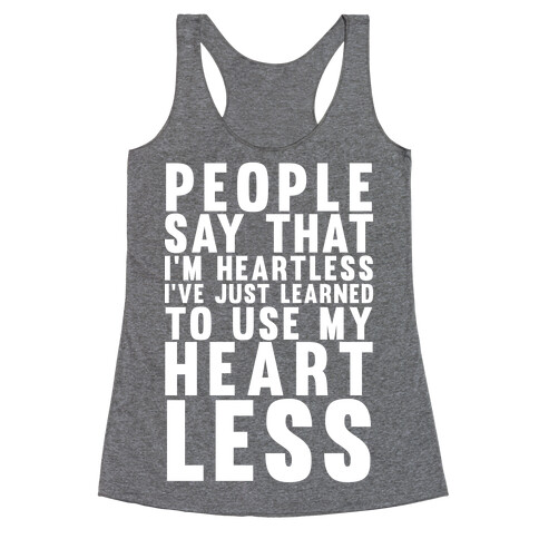 People say I'm Heartless Racerback Tank Top