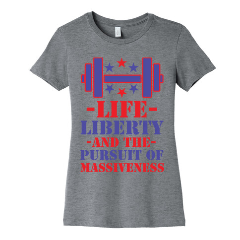 Life Liberty and the Pursuit of Massiveness Womens T-Shirt