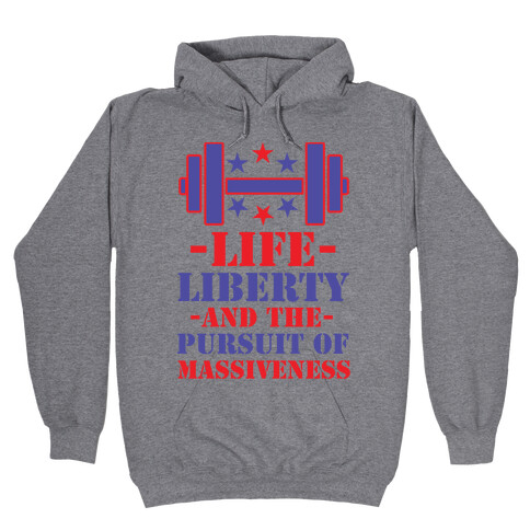 Life Liberty and the Pursuit of Massiveness Hooded Sweatshirt