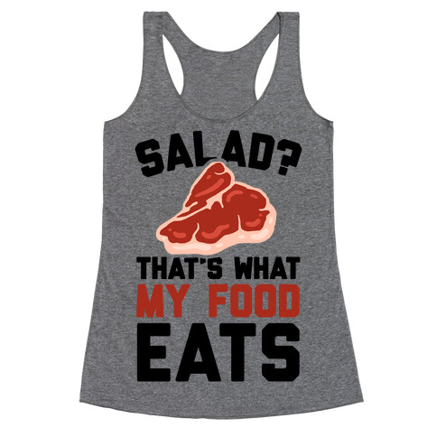 Salad? That's What My Food Eats Racerback Tank Top