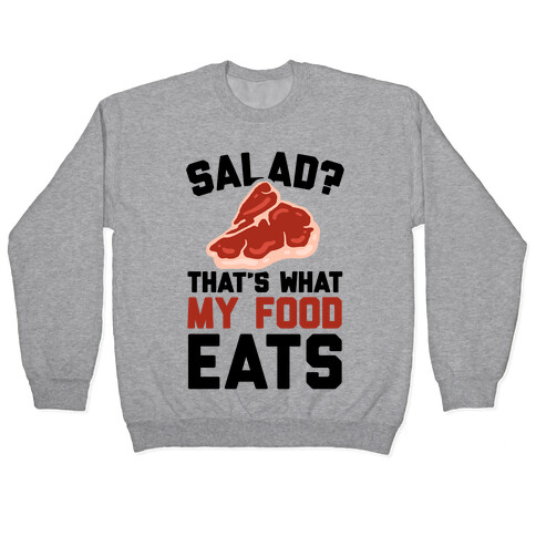 Salad? That's What My Food Eats Pullover