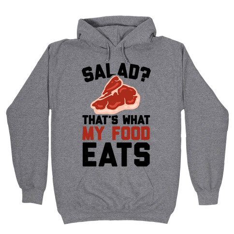 Salad? That's What My Food Eats Hooded Sweatshirt