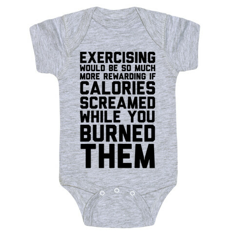 Exercising Would Be So Much More Rewarding If Calories Screamed While You Burned Them Baby One-Piece