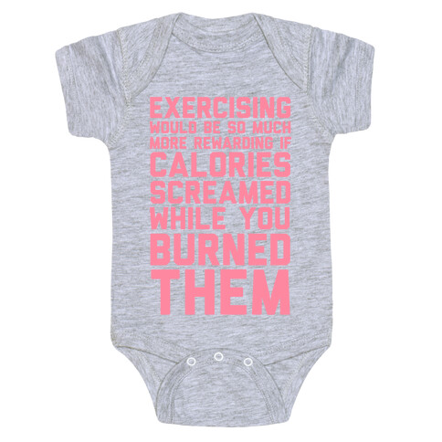 Exercising Would Be So Much More Rewarding If Calories Screamed While You Burned Them Baby One-Piece