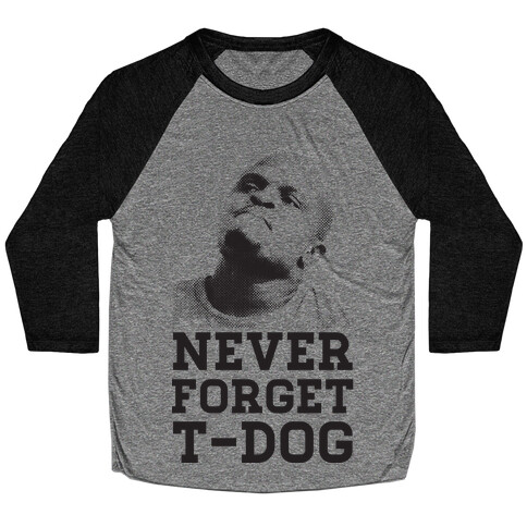 Never Forget T-Dog Baseball Tee