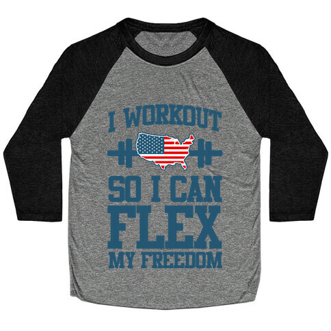 I Workout So I Can Flex My Freedom Baseball Tee