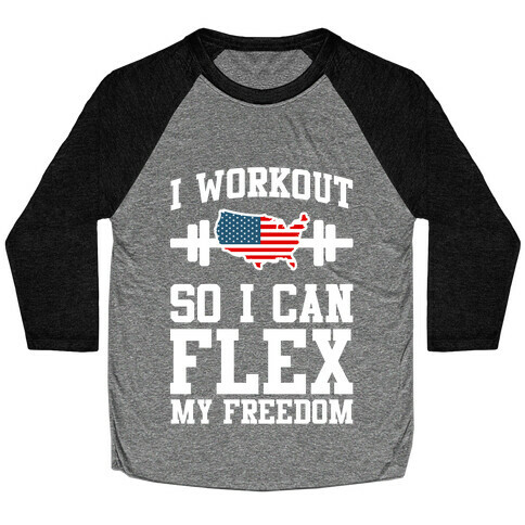 I Workout So I Can Flex My Freedom Baseball Tee