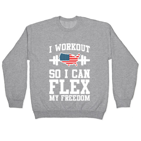 I Workout So I Can Flex My Freedom Pullover