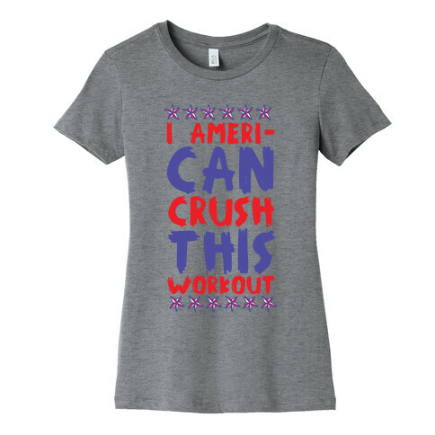 I Ameri-Can Crush This Workout Womens T-Shirt