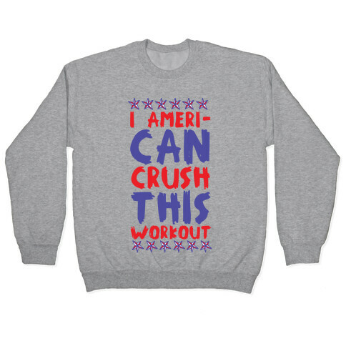 I Ameri-Can Crush This Workout Pullover