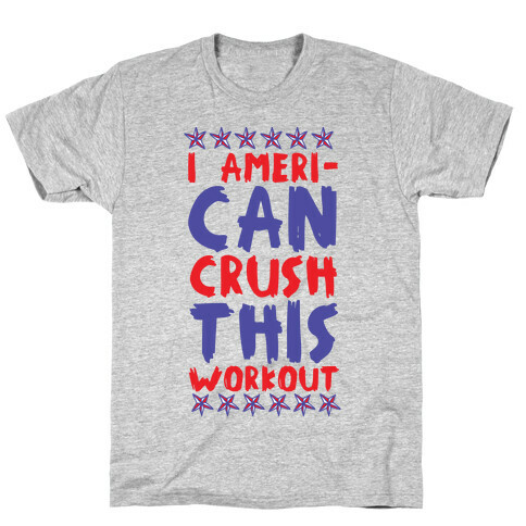 I Ameri-Can Crush This Workout T-Shirt