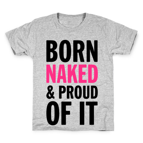Born Naked And Proud Of It (Tank) Kids T-Shirt