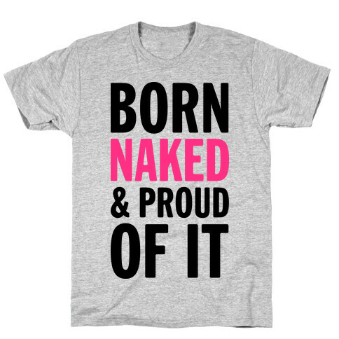 Born Naked And Proud Of It (Tank) T-Shirt