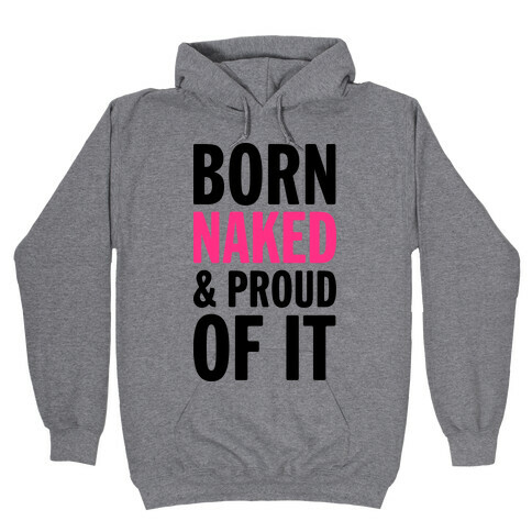 Born Naked And Proud Of It (Tank) Hooded Sweatshirt