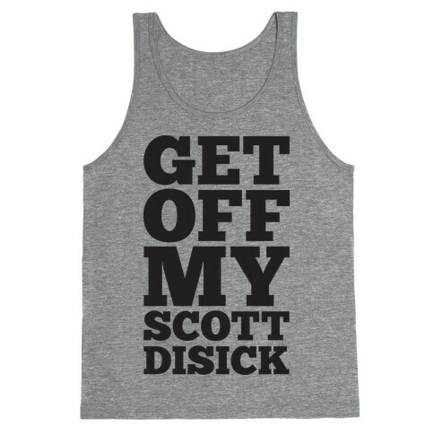 Get Off My Scott Disick Tank Top
