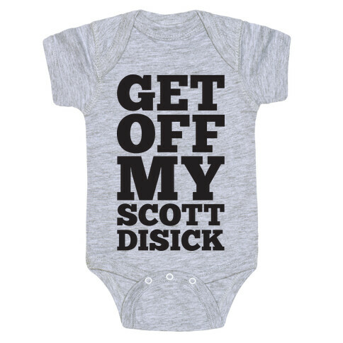 Get Off My Scott Disick Baby One-Piece