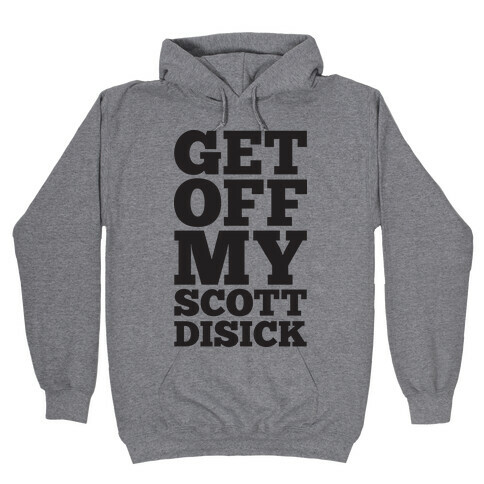 Get Off My Scott Disick Hooded Sweatshirt