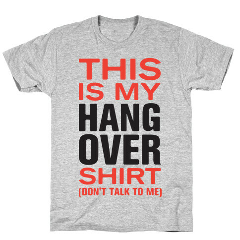 My Hang Over Shirt (Tank) T-Shirt