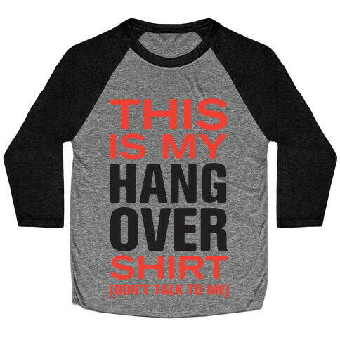 My Hang Over Shirt (Tank) Baseball Tee