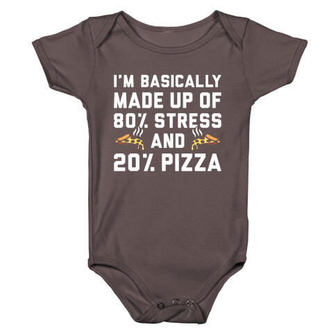 I'm Made up of 80% Stress and 20% Pizza Baby One-Piece