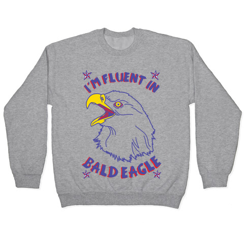 I'm Fluent in Bald Eagle Pullover