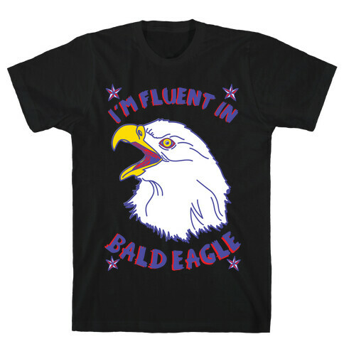 I'm Fluent in Bald Eagle T-Shirt