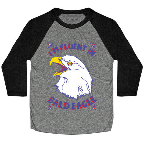 I'm Fluent in Bald Eagle Baseball Tee