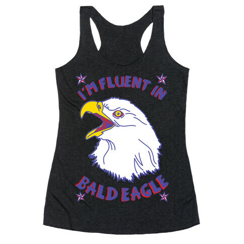 I'm Fluent in Bald Eagle Racerback Tank Top