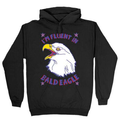 I'm Fluent in Bald Eagle Hooded Sweatshirt