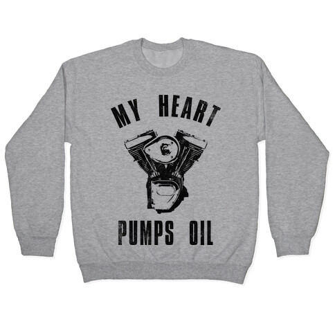 My Heart Pumps Oil (Vintage Tank) Pullover