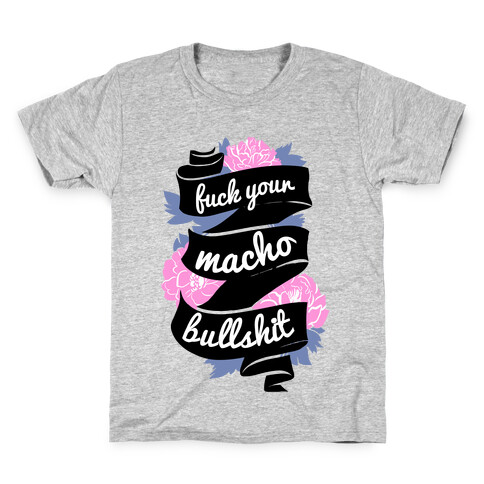 F*** Your Macho Bullshit Kids T-Shirt