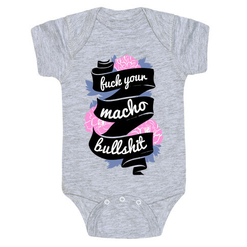 F*** Your Macho Bullshit Baby One-Piece