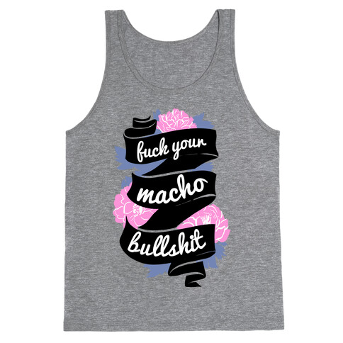 F*** Your Macho Bullshit Tank Top