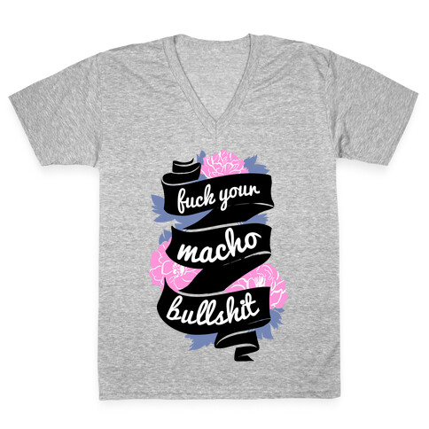 F*** Your Macho Bullshit V-Neck Tee Shirt