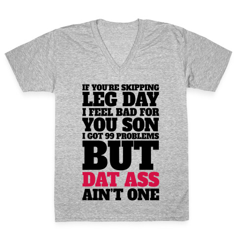 If You're Skipping Leg Day I Feel Bad For You Son V-Neck Tee Shirt