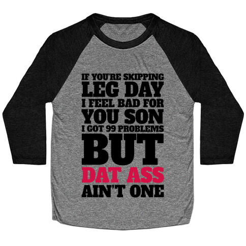 If You're Skipping Leg Day I Feel Bad For You Son Baseball Tee