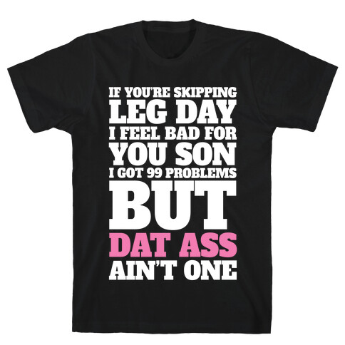 If You're Skipping Leg Day I Feel Bad For You Son T-Shirt