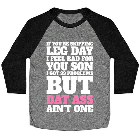 If You're Skipping Leg Day I Feel Bad For You Son Baseball Tee