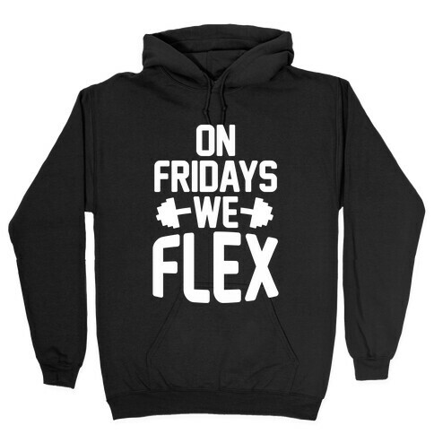 On Fridays We Flex Hooded Sweatshirt
