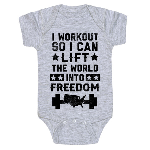 I Workout So I Can Lift The World Into Freedom Baby One-Piece